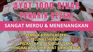 AYAT 1000 DINAR 24 JAM NONSTOP 🔥 Amalan Penarik Rezeki Mustajab Penghapus Kesusahan Hidup [upl. by Odlaw]