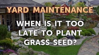 When Is it Too Late to Plant Grass Seed [upl. by Tarrsus]