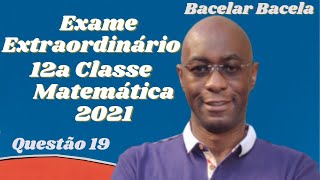 Questão 19 do Exame Extraordinário Matemática 12 classe ano 2021 [upl. by Sivlek647]