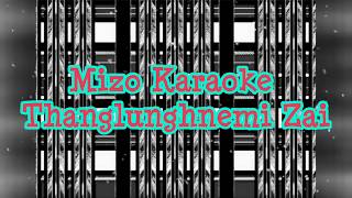 Mizo karaoke  Thanglunghnemi Zai [upl. by Gilletta]