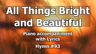 93 All Things Bright and Beautiful  Worship Hymn Piano w Lyrics [upl. by Goodrow672]