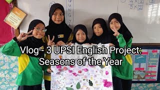 Vlog  3 UPSI English Project Seasons of the Year [upl. by Verney]