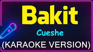 Bakit  Cueshe Karaoke Version [upl. by Inness]