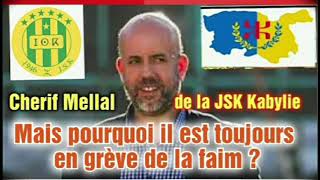 KABYLIE CHERIF MELLAL DE LA JSK POURQUOI IL EST TOUJOURS EN GRÈVE DE LA FAIM [upl. by Joela]