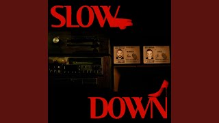 Slow Down [upl. by Euqinad]