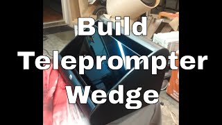 Time Lapse Building a Teleprompter Wedge Shell [upl. by Issak611]