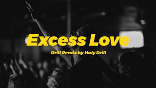 Excess Love  Drill Remix by holydrillproduction [upl. by Theadora]