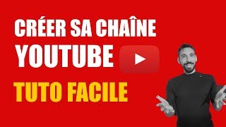 COMMENT CRÉER SA CHAÎNE YOUTUBE FACILEMENT TUTO COMPLET [upl. by Higbee759]