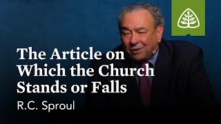 RC Sproul The Article on Which the Church Stands or Falls [upl. by Malanie]