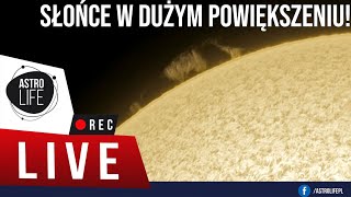 🌞 Słońce w dużym powiększeniu 🔭  AstroLife na LIVE 70 [upl. by Aelgna759]