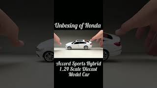 Unboxing of Honda Accord Sports Hybrid 124 Scale Diecast Model Car viral trending unboxing [upl. by Enyaht]