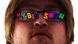 My Big Show [upl. by Tfat]