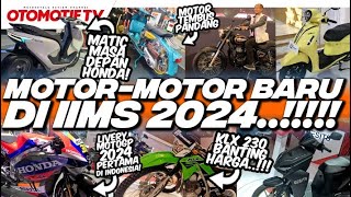 MOTORMOTOR BARU di IIMS 2024 BANYAK YANG BARU l Otomotif TV [upl. by Airdnaxila]