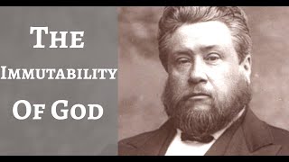 The Immutability Of God  Charles Spurgeon Sermon [upl. by Alil]