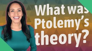 What was Ptolemys theory [upl. by Dixon]