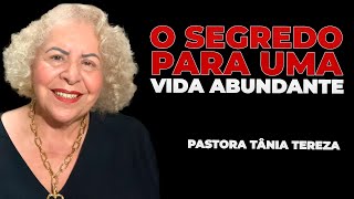 O SEGREDO PARA UMA VIDA ABUNDANTE  PASTORA TÂNIA TEREZA [upl. by Ierdna237]