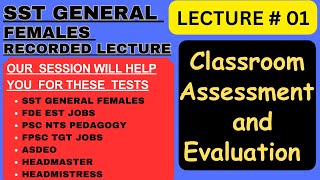 Classroom Assessment amp Evaluation Lec  1 Complete Detail  SST General Females Lec  17 [upl. by Angeli]