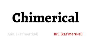 How to Pronounce chimerical in American English and British English [upl. by Greenman]