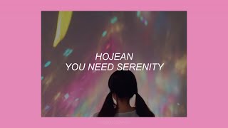 YOU NEED SERENITY  HOJEAN LYRICS [upl. by Acus87]