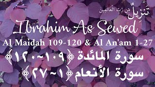 Al Maidah 109120 amp Al Anam 127 oleh Ustadz Ibrahim As Sewed  سورة الأنعام  سورة المائدة [upl. by Reggie]