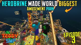 HEROBRINE MADE WORLD BIGGEST AMUSEMENT PARK IN TEDDY SMP 3 [upl. by Faden]