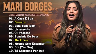 MARI BORGES Louvores de Gratidão 2024🙏As Melhor de MARI BORGES🙏20 Louvores para acalmar sua alma [upl. by Alled]