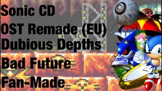 Sonic CD OST Remade EU  Dubious Depths Bad Future FANMADE [upl. by Jonis]