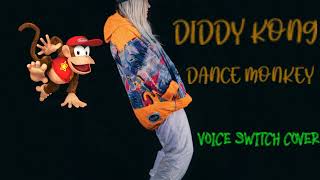 Diddy Kong  Dance Monkey Voice Switch Cover [upl. by Shull643]