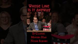 If Classic Movies Had Nude Scenes  Whose Line Scenes from a Hat [upl. by Weiser]