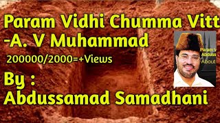 Paramvidhi chumma vitt  Abdussamd samadani  About A V muhammad [upl. by Cartan]