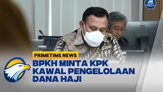 BPKH Minta KPK Kawal Pengelolaan Dana Haji [upl. by Nimzzaj667]