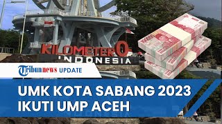 Tak Punya Dewan Pengupahan UMK Kota Sabang 2023 Ikuti UMP Aceh yang Naik 78 Persen [upl. by Ahsirkal700]