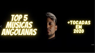 TOP 5 MUSICAS ANGOLANAS MAIS TOCADAS EM 2020 [upl. by Novyat]