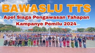 Apel Siaga Pengawasan Tahapan Kampanye Pemilu 2024 Bawaslu TTS [upl. by Stedt]