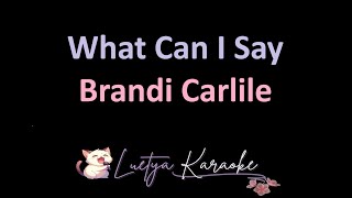 What Can I Say  Brandi Carlile Karaoke [upl. by Luapleahcim]