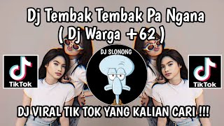 DJ TEMBAK TEMBAK PA NGANA  DJ WARGA 62 JEDAG JEDUG VIRAL TIKTOK 2024 TERBARU YANG KALIAN CARI [upl. by Recneps]