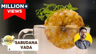 Crispy Sabudana Vada Recipe  कुरकुरे साबूदाना वड़ा  How to make Sago vada  Chef Ranveer Brar [upl. by Lewie620]