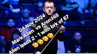 04 Nov 2024 Mark Allen Vs Aron Hill Bof 11 Allen leads 2  1 with brk of 67 🫡🫡🫡 [upl. by Alaikim]