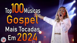 Louvores de Adoração 2024  As Melhores Músicas Gospel Mais Tocadas  Top Gospel Hinos Evangélicos [upl. by Ressay]