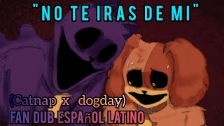 quotNO TR IRAS DE Mquot 🌙catnap x dogday☀️ 🧡comic fandub latino💜 [upl. by Nileek]