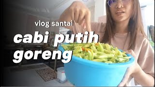 CABI PUTIH GORENG  VLOG SANTAI [upl. by Konyn]