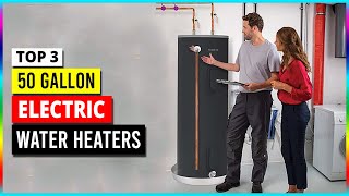 Top 3 Best 50 Gallon Electric Water Heaters in 2024 [upl. by Maidy]