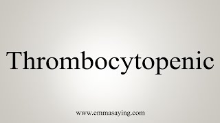 How To Say Thrombocytopenic [upl. by Adeys]