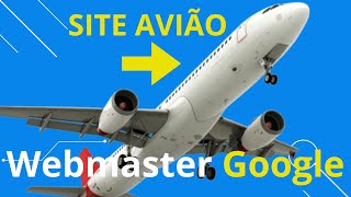 Como deixar o site mais rápido quem um avião Webmaster Google [upl. by Drof31]