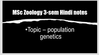 Population genetics MSc 3 sem Zoology Hindi notes 📑📝✍️ [upl. by Mohn507]