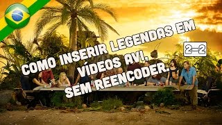 Inserir Legendas em Filmes AVI sem reencoder Parte 22 [upl. by Alyosha]