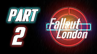 Fallout London  Gameplay Walkthrough  Part 2  quotDiscovering More About What We Arequot [upl. by Alram]