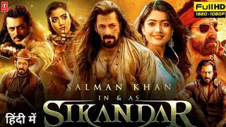 Sikandar Full Movie In Hindi 2024  Salman Khan  Rashmika Mandanna  Suniel Shetty  Review amp Facts [upl. by Alithia]