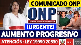 AUMENTO DE PENSIÓN PROGRESIVO PARA JUBILADOS ONP LEY 19990 20530 COMUNICADO ONP [upl. by Ajaj]