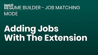 Adding Jobs With The Extension  Resume Builder  Job Matching Mode [upl. by Aicilyt36]